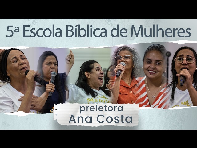 5ª Escola Bíblica de Mulheres (EBM) Ana Costa  preletora