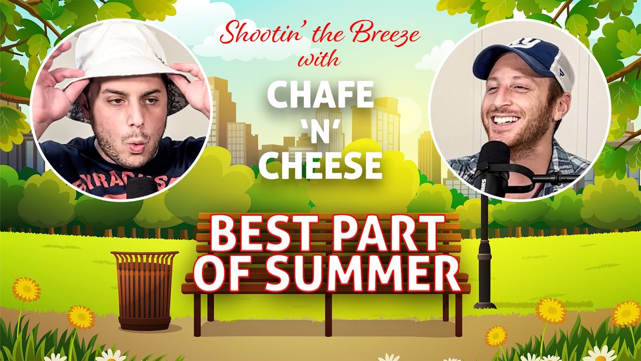 Best Part of Summer | Chafe 'n' Cheese