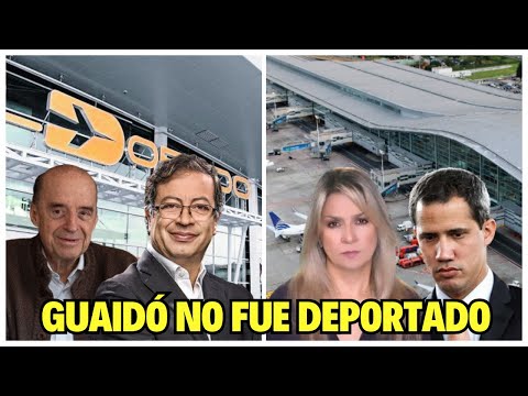 GUAIDÓ NO FUE DEPORTADO POR EL PRESIDENTE PETRO