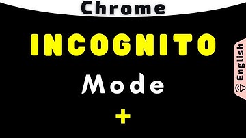 Chrome Incognito Mode - Tips to Improve Privacy and Security