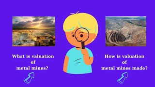 What is valuation of metal mines How is valuation of metal mines made