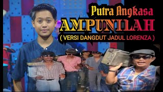 AMPUNILAH  versi jadul LORENZA ft PUTRA ANGKASA @psvstorystudio9472