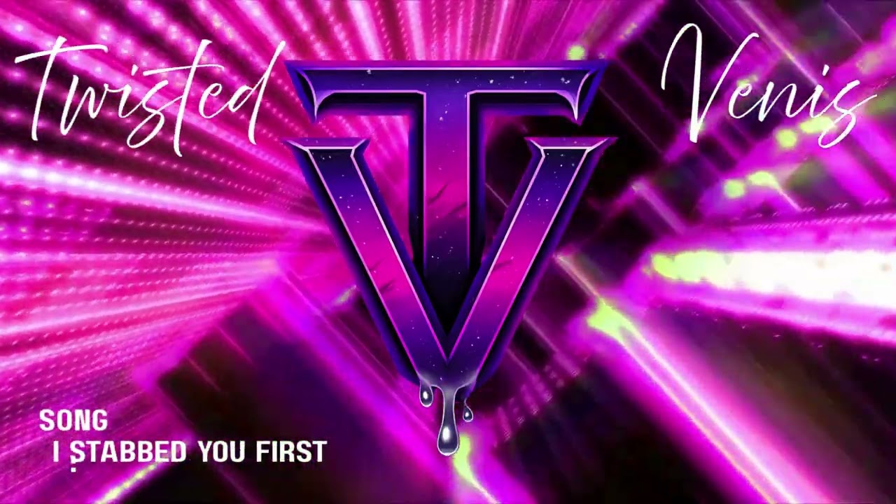 I Stabbed You First - Twisted Venis