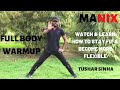 LEARN FULL BODY WARM UP | MANIX | Martial Arts and Calisthenics | Tushar Sinha | 2019