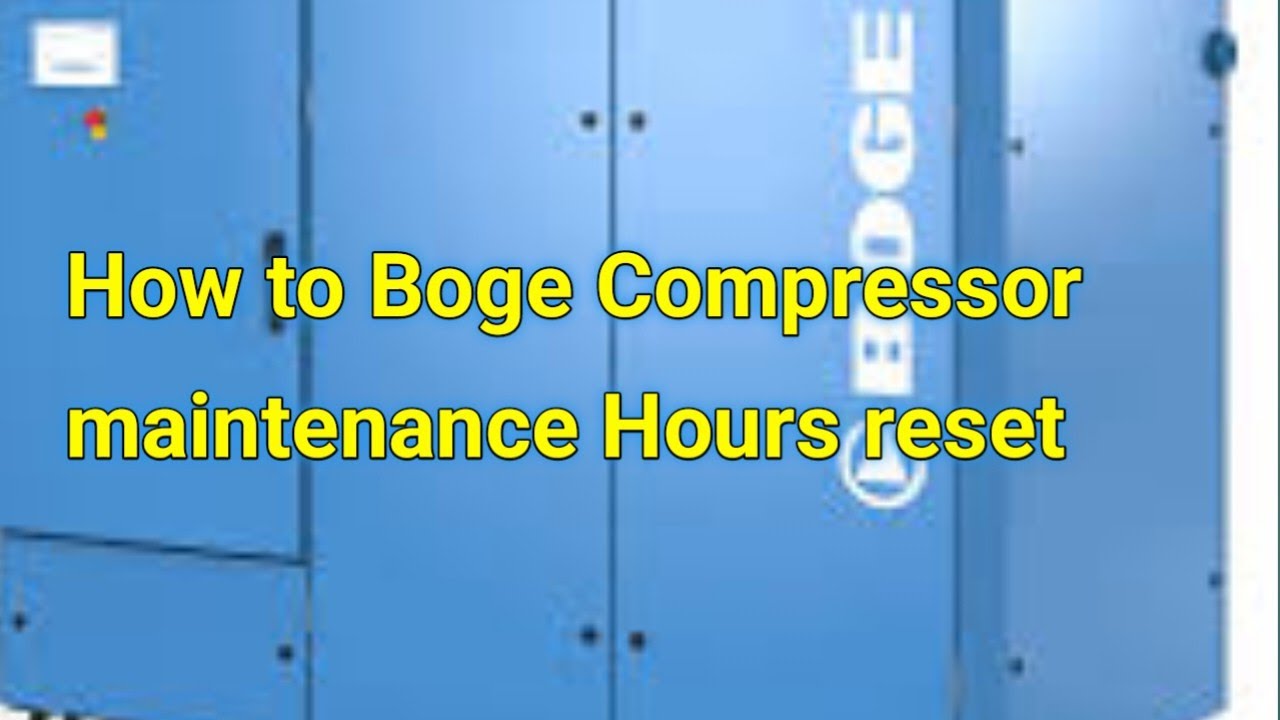 How to Boge air compressor maintenance Hours and service Hours reset