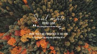 [Vietsub + Lyric] Soul Mate - flora cash