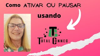 COMO ATIVAR OU PAUSAR USANDO A TOTAL CONNECT screenshot 5