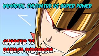 Immortal Cultivator vs Super Power Chapter 72 * INDONESIA