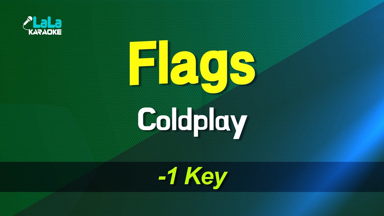 Coldplay - Flags (-1Key) KARAOKE