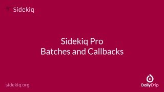 Sidekiq 004.2 Sidekiq Pro Batches And Callbacks