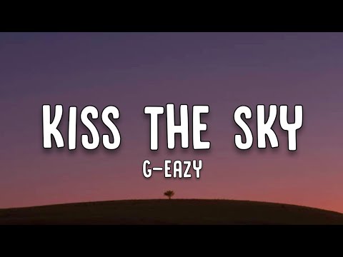 G-Eazy - Kiss The Sky (Lyrics)