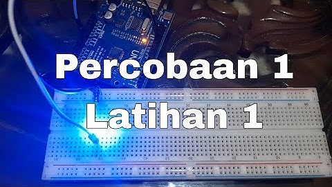 Percobaan 1 Latihan 1 Rangkaian Arduino Uno dengan 1 Buah LED dan resistor bernilai 220 ohm