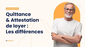 Quelle est la différence entre une quittance de loyer et une attestation de loyer ?