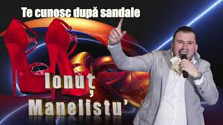 Ionuț manelistu -te cunosc dupa sandale