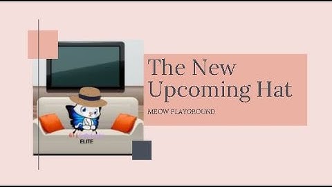 The New Upcoming Hat [ Meow Playground ]