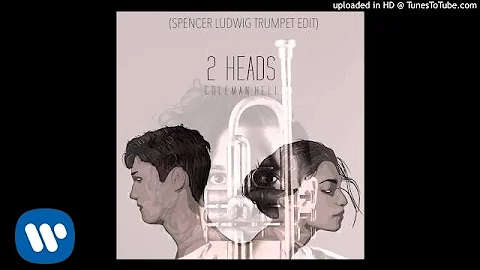 Coleman Hell - 2 Heads (Spencer Ludwig Trumpet Edit)