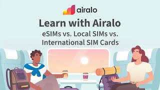 Learn with Airalo | eSIMs vs Local SIMs vs International SIM Cards