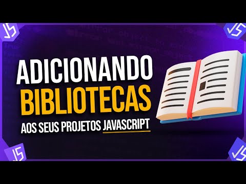 Adicionando Bibliotecas aos Seus Projetos JavaScript