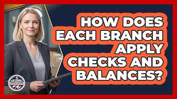 How Does Each Branch Apply Checks And Balances?