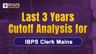 IBPS Clerk Mains 2022 | IBPS Clerk Mains Previous Year Cut off | IBPS Clerk Mains Last Year Cut off