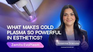 What Makes Cold Plasma So Powerful in Esthetics? | Zemits EvoPlasm