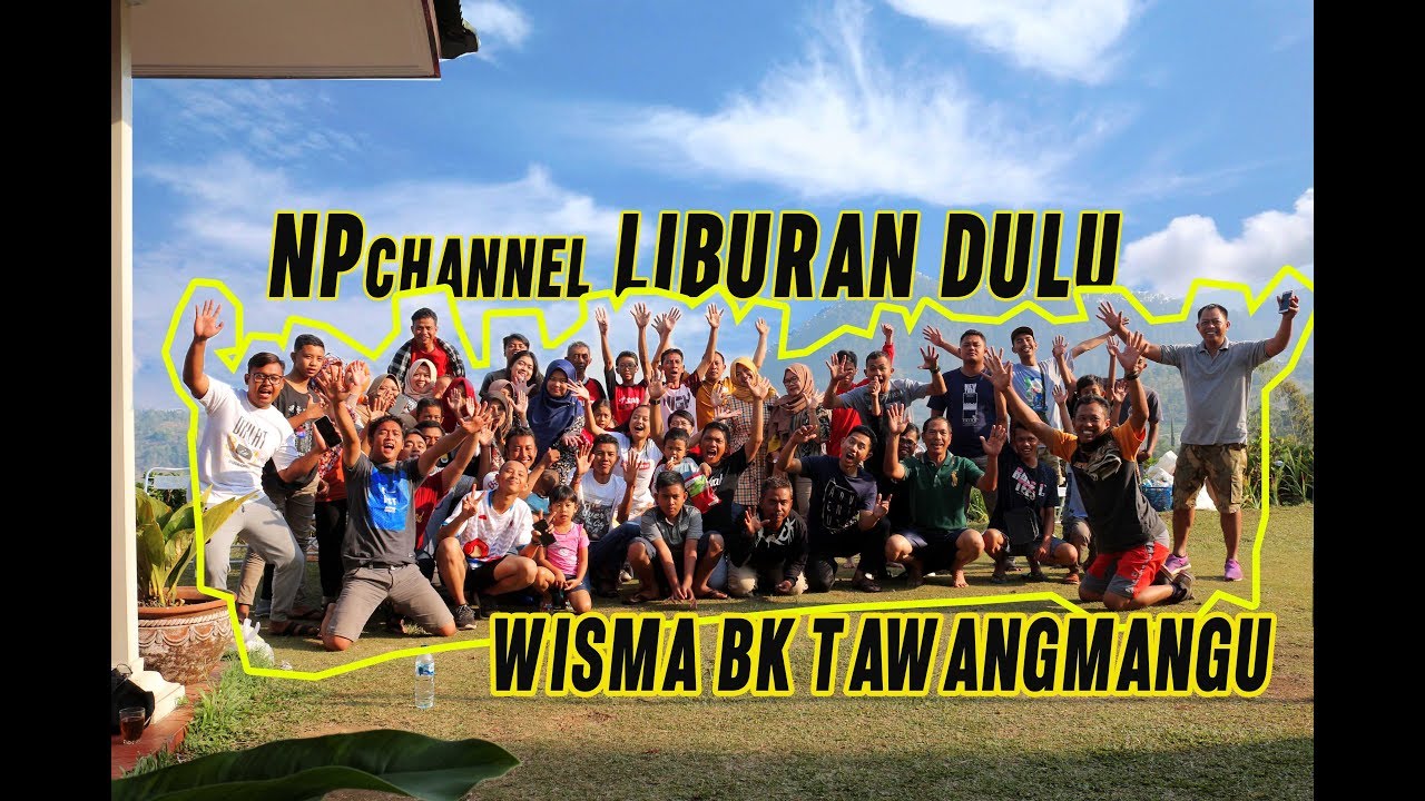 NPchannel PIKNIK DULU DI WISMA BK TAWANGMANGU - YouTube