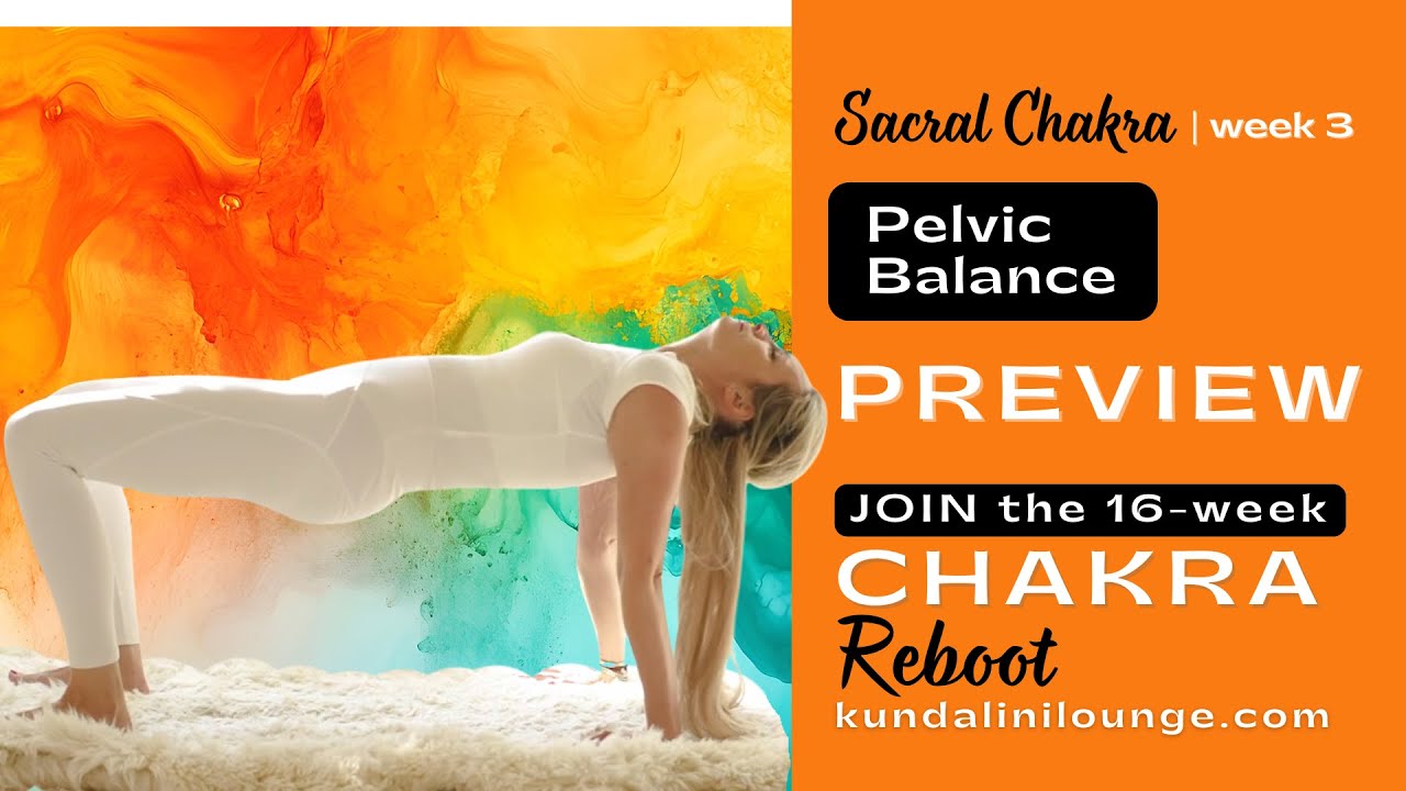 Preview: Sacral Chakra Activation –  Pelvic Balance (Week 3)