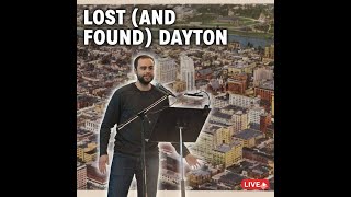 Lost (and Found) Dayton: Exploring History and Redevelopment [Live]
