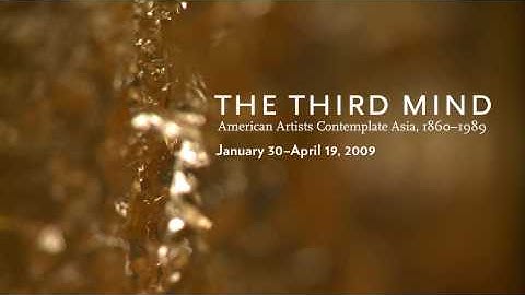 "The Third Mind: American Artists Contemplate Asia, 1860-1989"