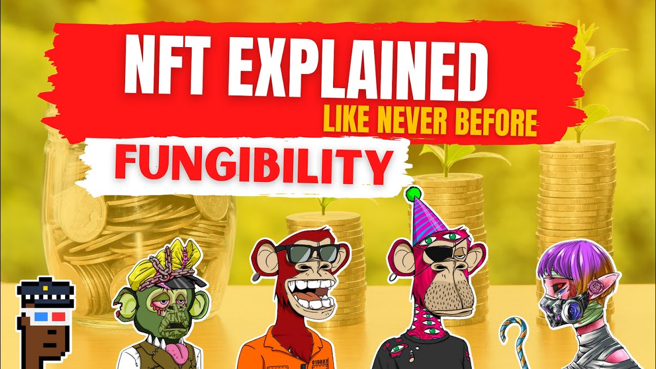 NFT Explained Like Never Before Fungibility YouTube