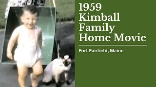 1959 Kimball Family Home Movie - Fort Fairfield - Maine