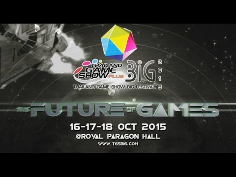 Thailand Game Show Big Festival 2015 : The Future of Games รวมพลคนเล่นเกม 16-17-18 ตุลาคม 2558