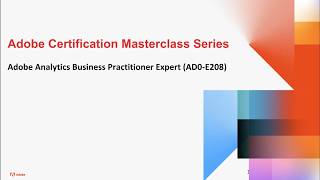 Adobe Certification Masterclass Series: Business Practitioner Expert | Adobe Analytics User Group