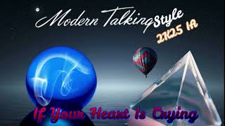 Modern Talking Style 2k25 Ia If Your Heart Is Crying