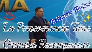 &quot;La Perseverancia Tiene Grandes Recompensas&quot; Pastor: Belisario Molina