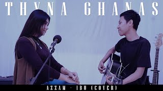 AZZAM - IBU COVER BY THYNA GHANAS (accoustic version)