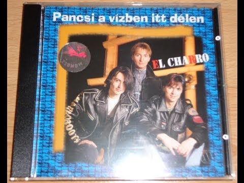 El Charro — EL CHARRO - PANCSI A VÍZBEN ITT DÉLEN (ALBUM VERSION) (℗1995)