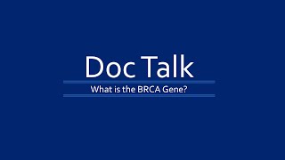 Doc Talk: What is the BRCA Gene?