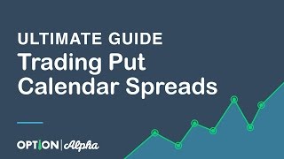 Ultimate Guide To Trading Put Calendar Spreads