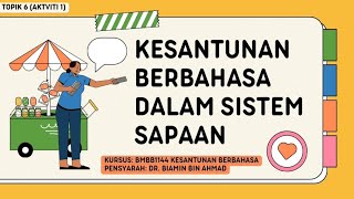 (BMMB1144) TOTURIAL - TOPIK 6 (KESANTUNAN BERBAHASA - BAHASA SAPAAN)