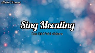 Sing Mecaling - Dek Ulik ft Widi Widiana // (lirik lagu) ~ Lirik Channel