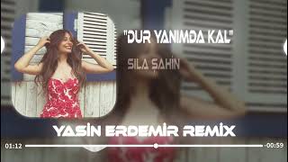 Sıla Şahin - Dur Yanımda Kal ( Yasin Erdemir Remix ) Dur Yanımda Kal Beni Benle Bırakma Resimi