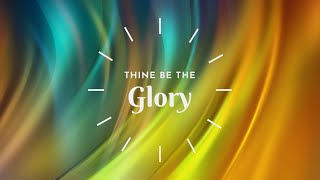Thine Be the Glory - Lyrics