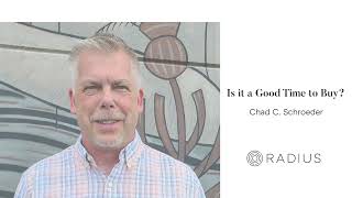 Chad Schroeder Is It A Good Time To Buy? Radius Rolla