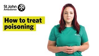 How To Treat Poisoning, Signs & Symptoms - First Aid Training - St John Ambulance