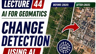 Information Lecture 44 | Change Detection Using AI | Deep Learning | Geomatics Engineering | GIS | Remote Sen... News
