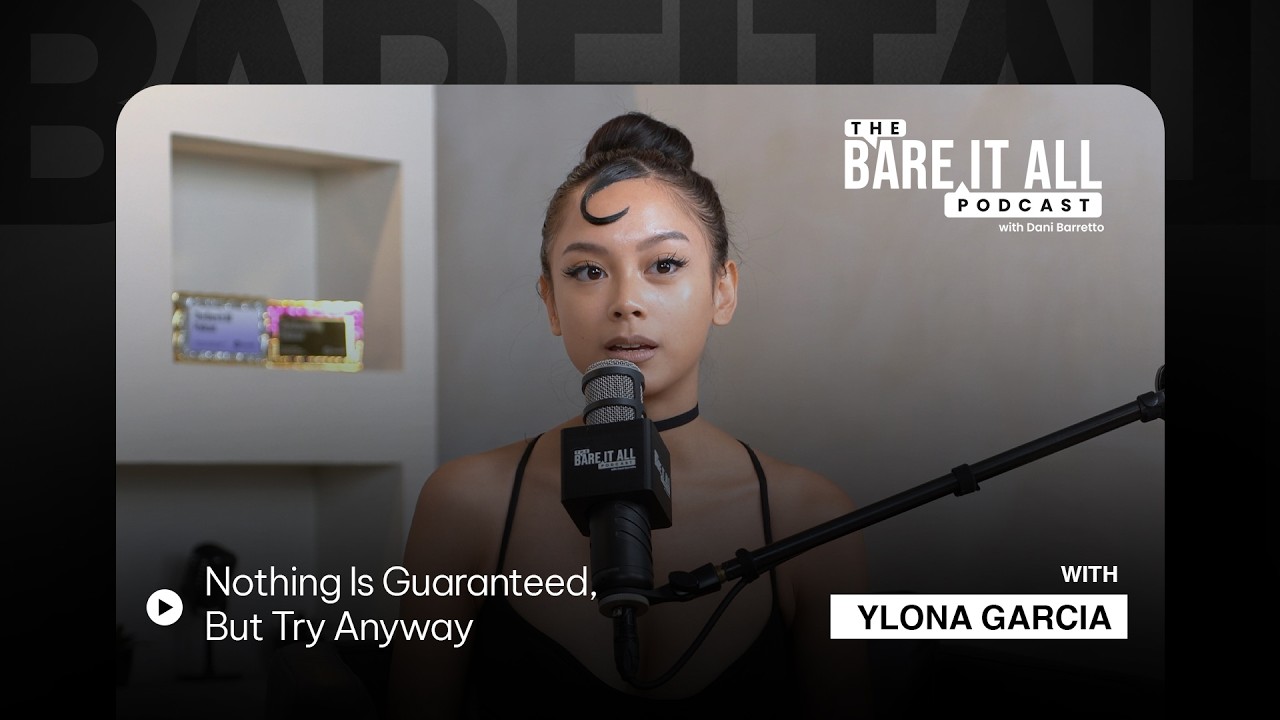 Nothing Is Guaranteed, But Try Anyway | Ylona Garcia | The Bare It All Podcast