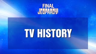 Tv History  Final Jeopardy  Jeopardy