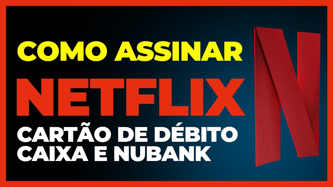 Comprar netflix com a opção debito ? - NuCommunity