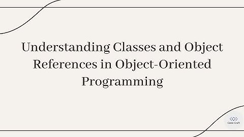Understanding Classes and Object References in Object-Oriented Programming #java #javaclasses